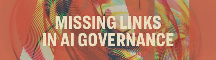 Missing Links in AI Governance